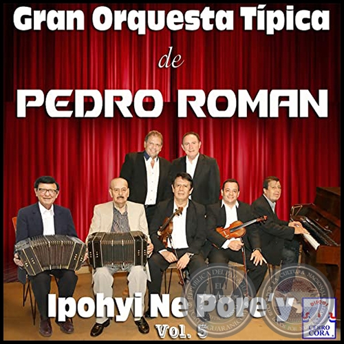 IPOHYI NE POREY - Volumen 5 - GRAN ORQUESTA TÍPICA DE PEDRO ROMÁN - Año 2018